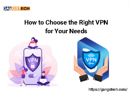 How to Choose the Right VPN for Your Needs