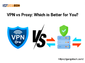 VPN vs Proxy: Which is Better for You?